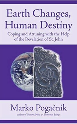 Earth Changes and Human Destiny Earth Changes and Human Destiny, coping and attuning with the help of the Revelations of St. John.