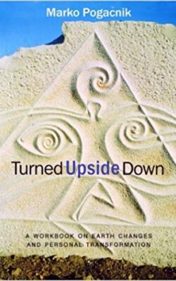 Turned upside down. Turned upside down. A workbook for Earth Healing and Personal Transformation.