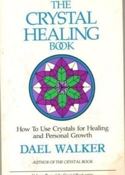 The Crystal Healing Book 2 Dael Walker The Crystal Healing Book 2 Dael Walker. How to use crystals for Healing and Personal Growth.